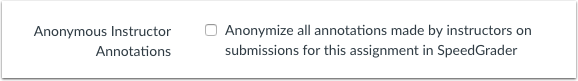 Anonymous Instructor Annotations checkbox in assignment settings Anonymous Instructor Annotations checkbox in assignment settings