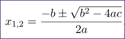 The quadratic equation. All you ever need for solving polynomials.