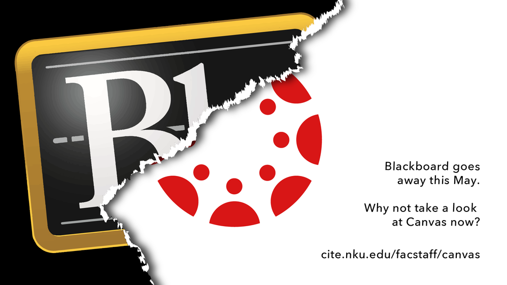 The logo for Blackboard is partially ripped away like paper, revealing the Canvas logo underneath. To the right is the text "Blackboard goes away this May. Why not take a look at Canvas now_ cite.nku.edu_facstaff_canvas" The logo for Blackboard is partially ripped away like paper, revealing the Canvas logo underneath. To the right is the text "Blackboard goes away this May. Why not take a look at Canvas now_ cite.nku.edu_facstaff_canvas"