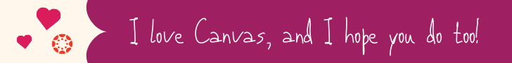 I love Canvas, and I hope you do too! I love Canvas, and I hope you do too!