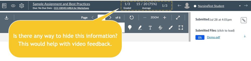 Is there any way to hide this information (SpeedGrader Graded and Average scoring at top)? This would help with video feedback.